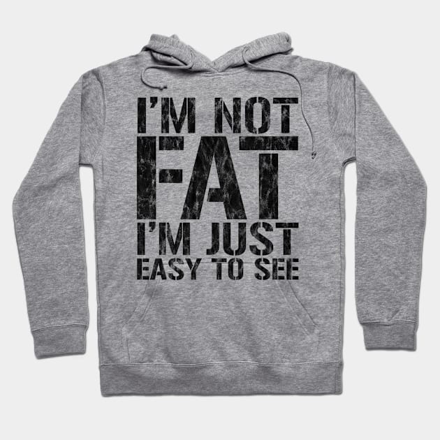 Funny, I'm Not Fat I'm Just Easy To See, Joke Sarcastic Hoodie by Emily Ava 1